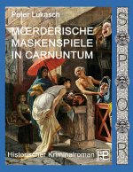 Moerderische Maskenspiele in Carnuntum