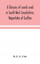 glossary of words used in South-West Lincolnshire, Wapentake of Graffoe