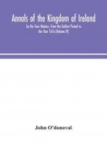 Annals of the Kingdom of Ireland, by the Four Masters, from the Earliest Period to the Year 1616 (Volume IV)