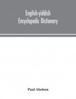 English-Yiddish encyclopedic dictionary; a complete lexicon and work of reference in all departments of knowledge. Prepared under the editorship of Pa