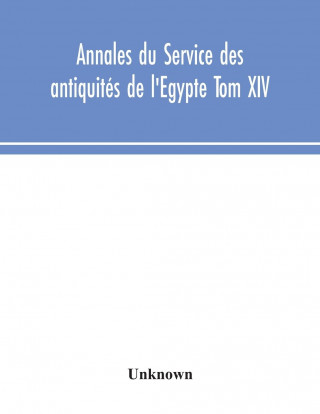 Annales du Service des antiquites de l'Egypte Tom XIV
