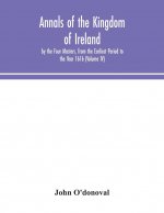 Annals of the Kingdom of Ireland, by the Four Masters, from the Earliest Period to the Year 1616 (Volume IV)