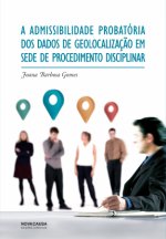 Admissibilidade Probatória dos Dados de Geolocalização em Sede de Procedimento D