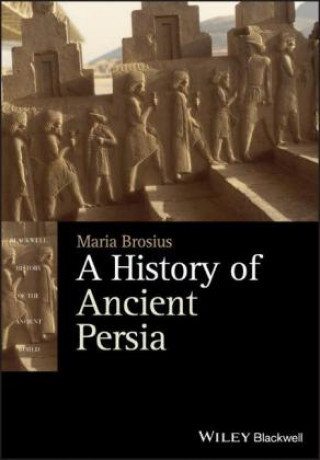 History of Ancient Persia - The Achaemenid Empire