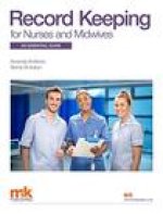 Record Keeping for Nurses and Midwives: An essential guide