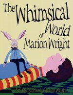 Whimsical World of Marion Wright