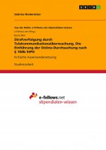 Strafverfolgung durch Telekommunikationsüberwachung. Die Einführung der Online-Durchsuchung nach § 100b StPO