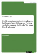 Die Metaphorik des deformierten Körpers bei Thomas Mann. Wirkung und Funktion von Behinderung in der Novelle 