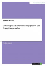 Grundlagen und Anwendungsgebiete der Fuzzy-Mengenlehre