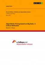 Algorithmic Pricing based on Big Data. A Critical Reflection