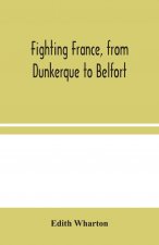 From Dunkerque to Belfort Fighting France