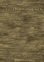 Vihrean viinan runoja