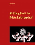 Als König David das Dritte Reich erschuf