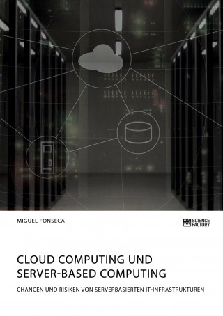 Cloud Computing und Server-based Computing. Chancen und Risiken von serverbasierten IT-Infrastrukturen
