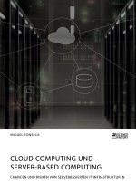 Cloud Computing und Server-based Computing. Chancen und Risiken von serverbasierten IT-Infrastrukturen