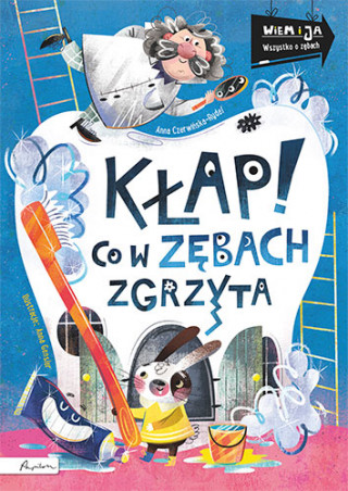 Wiem i ja Kłap! Co w zębach zgrzyta