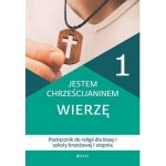 Jestem chrześcijaninem Wierzę 1 Podręcznik do religii dla klas 1 szkoły branżowej I stopnia