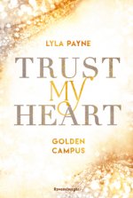 Trust My Heart - Golden-Campus-Trilogie, Band 1 (Prickelnde New-Adult-Romance auf der glamourösen Golden Isles Academy. Für alle Fans von KISS ME ONCE