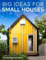 BIG IDEAS FOR SMALL HOUSES