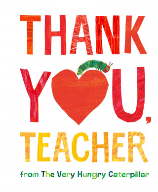 Thank You, Teacher from The Very Hungry Caterpillar (Eric Carle)(Copertă tare)