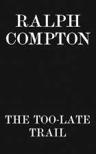 Ralph Compton The Too-late Trail