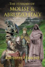 History Of Molise and Abruzzo Italy - A Journey From The Ancient Samnites To My Mother!