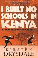 I Built No Schools in Kenya: A Year of Unmitigated Madness