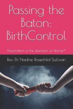 Passing the Baton: Birth Control - Precondition of the Liberation of Women*