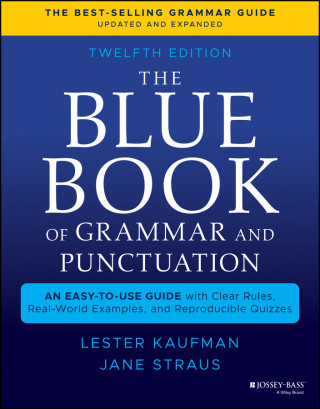 Blue Book of Grammar and Punctuation: An Easy- to-Use Guide with Clear Rules, Real-World Examples , and Reproducible Quizzes, Twelfth Edition