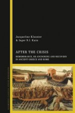 After the Crisis: Remembrance, Re-anchoring and Recovery in Ancient Greece and Rome