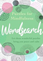 Puzzles for Mindfulness Wordsearch: Let These Wonderful Puzzles Bring You Peace and Calm
