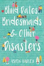 Blind Dates, Bridesmaids & Other Disasters