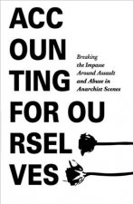 Accounting for Ourselves: Breaking the Impasse Around Assault and Abuse in Anarchist Scenes