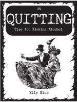 On Quitting: Tips for Kicking Alcohol