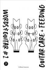 Words & Guitar #2: Guitar Care and Feeding