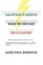 Salvation Is Serious Make no Mistake Sin is Slavery