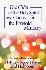 Gifts of the Holy Spirit and Counsel for the Fivefold Ministry