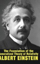 Foundation of the Generalized Theory of Relativity