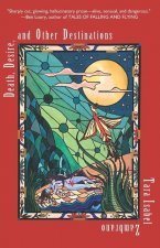 Death, Desire, and Other Destinations