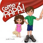 ?Como Papá!: Libro para ni?os de 1- 6 a?os (Regalo para padres)