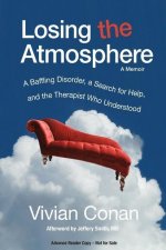 Losing the Atmosphere, A Memoir: A Baffling Disorder, a Search for Help, and the Therapist Who Understood