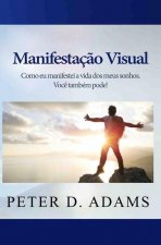 Manifestaç?o Visual: Como eu manifestei a vida dos meus sonhos. Voc? também pode!