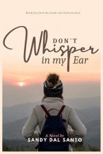 Don't Whisper in My Ear