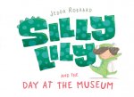 Silly Lily and the Day at the Museum