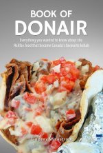 Book of Donair: Everything You Wanted to Know about the Halifax Street Food That Became Canada's Favourite Kebab