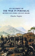 ACCOUNT OF THE WAR IN PORTUGAL BETWEEN Don PEDRO AND Don MIGUEL