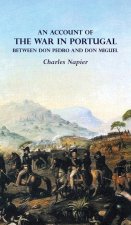 ACCOUNT OF THE WAR IN PORTUGAL BETWEEN Don PEDRO AND Don MIGUEL