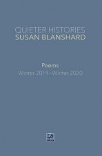 QUIETER HISTORIES. POEMS