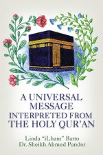 Universal Message Interpreted from the Holy Qur'an