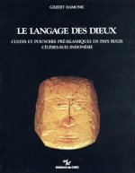 Le Langage Des Dieux: Cultes Et Pouvoirs Prae-Islamiques En Pays Bugis, Caelaebes-Sud, Indonaesie
